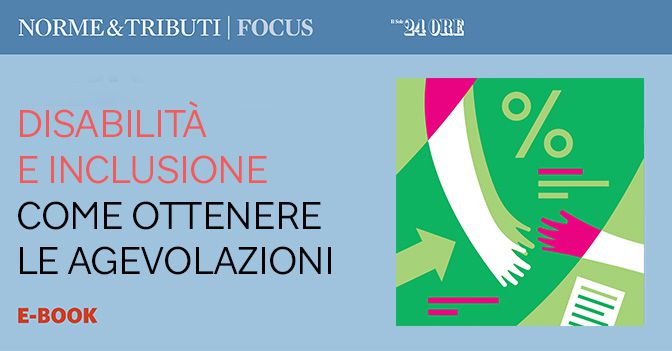 Disabilità E Inclusione - Tutte Le Agevolazioni - Il Sole 24 ORE