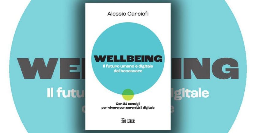 Wellbeing. Il futuro umano e digitale del benessere - Il Sole 24 ORE