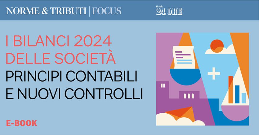 I bilanci 2024 delle società: principi contabili e nuovi controlli - Il