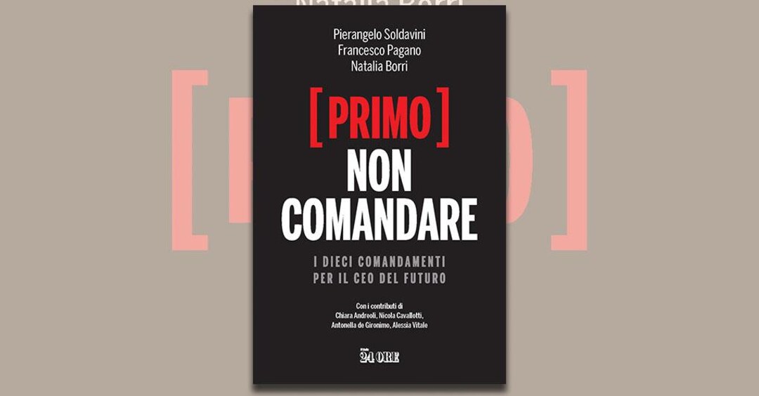 I 10 comandamenti del Ceo del futuro partono dal primo, il più semplice:  Non comandare - Il Sole 24 ORE