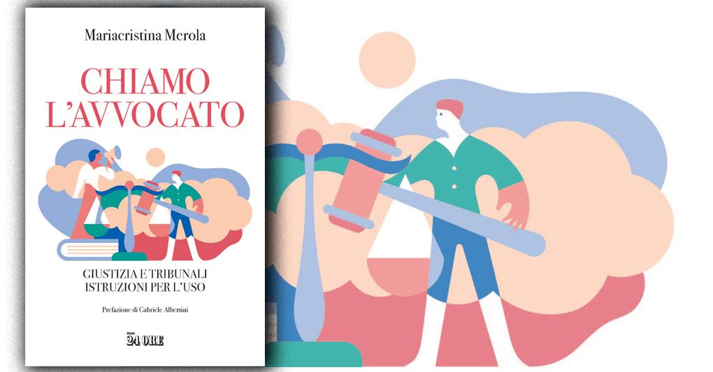 Arriva il libro-guida “Chiamo l'avvocato” - Il Sole 24 ORE