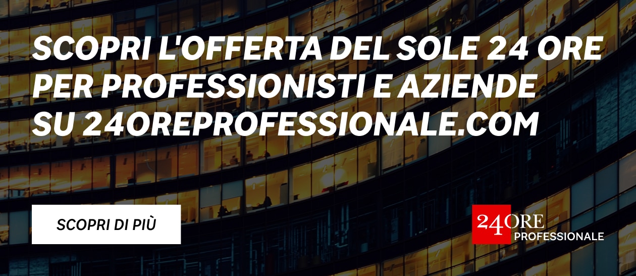 Scopri l’offerta del Sole 24 Ore per professionisti e aziende su 24oreprofessionale.com