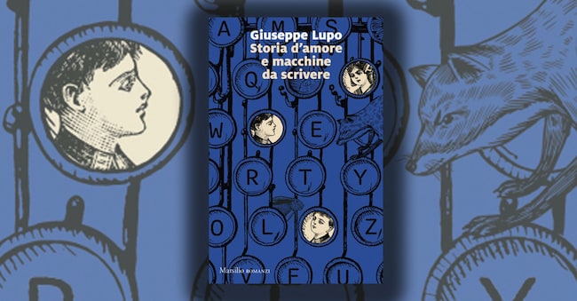 Giuseppe Lupo  “Storia d’amore e macchine da scrivere” (Marsilio)
