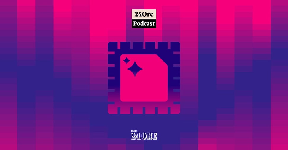 Arriva “Tecno”, il podcast del Sole sulla nuova era tecnologica