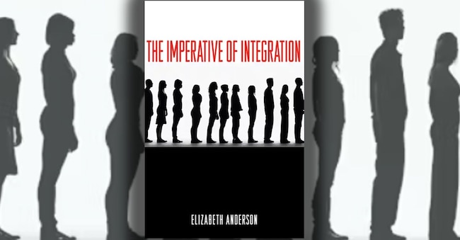 «The Imperative of Integration» di Elisabeth Anderson