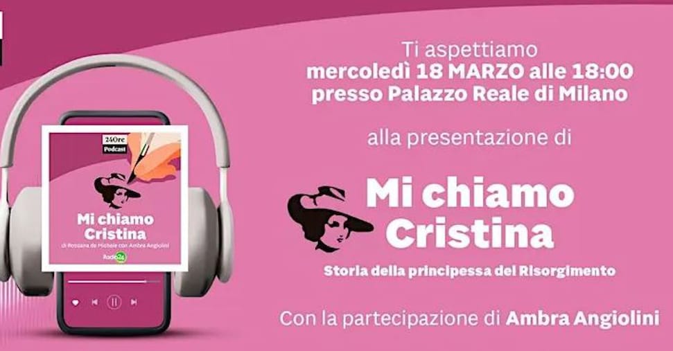 Mi chiamo Cristina, il nuovo podcast di Radio24 sulla “principessa ribelle del Risorgimento”