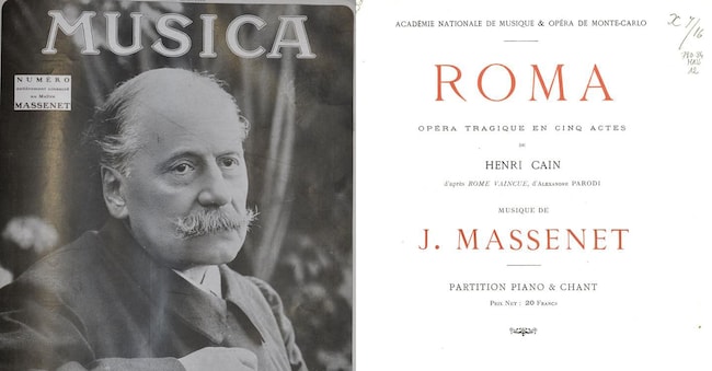 Jules Massenet. Musica, novembre 1906. © Bibliothèque du Conservatoire de Genève; Livret de Roma. Heugel, 1912. © Palazzetto Bru Zane - fonds Leduc