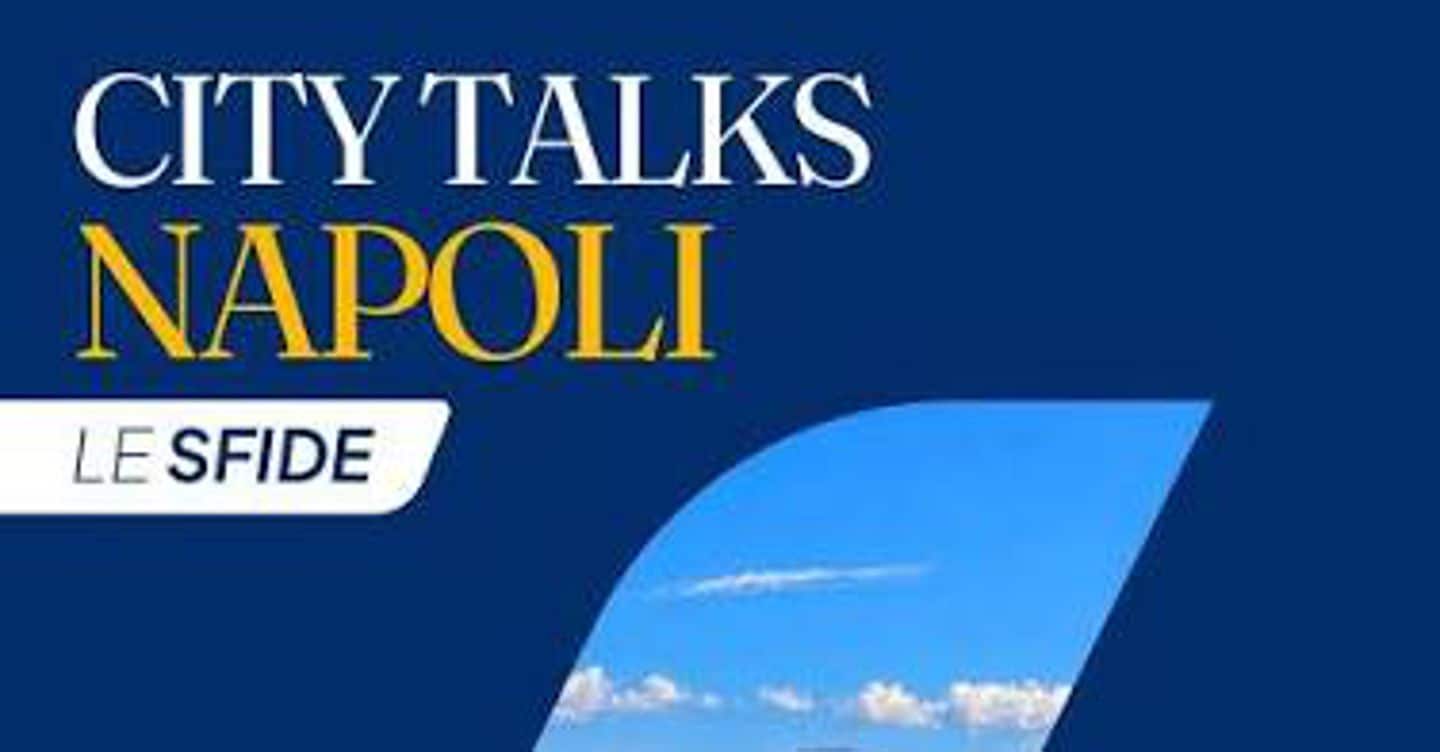 Al via a Napoli i “City Talks”, con Pichetto, Abodi, Giuli, Manfredi, Durigon e Butti