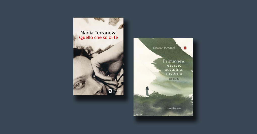 ​"Quello che so di te" di Nadia Terranova e "Primavera estate autunno inverno" di Nicola Magrin