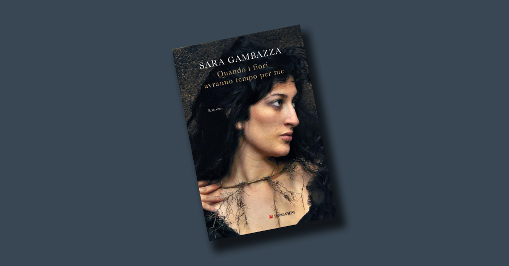 "Quando i fiori avranno tempo per me" di Sara Gambazza