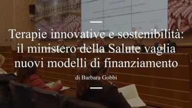 Terapie innovative e sostenibilità: il ministero della Salute vaglia nuovi modelli di finanziamento - Il Sole 24 ORE