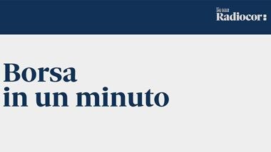 Borsa in un minuto - Il Sole 24 ORE